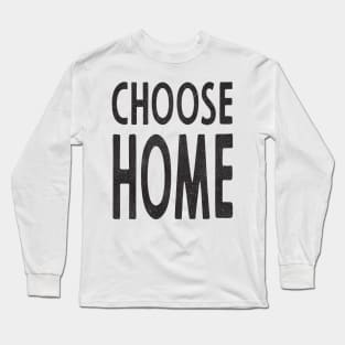 Choose Home Long Sleeve T-Shirt